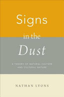 Signs in the dust : a theory of natural culture and cultural nature /