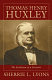 Thomas Henry Huxley : the evolution of a scientist /