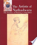 The artists of Nathadwara : the practice of painting in Rajasthan /