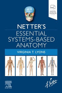 Netter's essential systems-based anatomy /