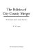 The politics of city-county merger : the Lexington-Fayette County experience /