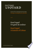 Karel Appel, un geste de couleur = Karel Appel, a gesture of colour /