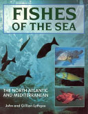 Fishes of the sea : the North Atlantic and Mediterranean /