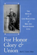 For honor, glory & union : the Mexican and Civil War letters of Brig. Gen. William Haines Lytle /