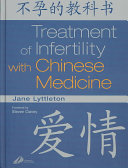 Treatment of infertility with Chinese medicine /