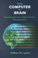 From computer to brain : foundations of computational neuroscience /