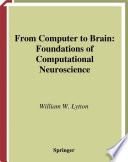 From computer to brain : foundations of computational neuroscience /