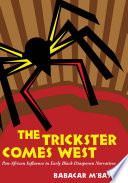 The trickster comes west : Pan-African influence in early Black diasporan narratives /