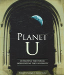Planet U : sustaining the world, reinventing the university /