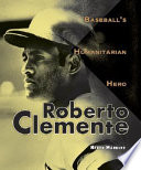 Roberto Clemente : baseball's humanitarian hero /