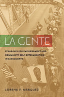 La gente : struggles for empowerment and community self-determination in Sacramento /