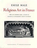 Religious art in France : the late Middle Ages : a study of medieval iconography and its sources /