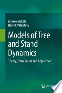 Models of Tree and Stand Dynamics : Theory, Formulation and Application /