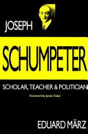 Joseph Schumpeter : scholar, teacher, and politician /
