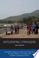 Integrating strangers : Sherbro identity and the politics of reciprocity along the Sierra Leonean coast /