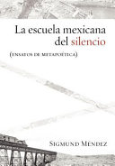 La escuela mexicana del silencio : (ensayos de metapoética) /