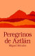 Peregrinos de Aztlán /