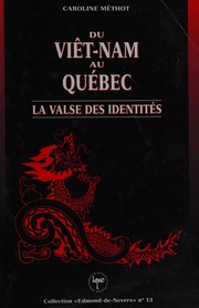 Du Viêt-Nam au Québec : la valse des identités /