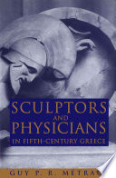 Sculptors and physicians in fifth-century Greece : a preliminary  study /