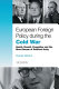 European foreign policy during the Cold War : Heath, Brandt, Pompidou and the dream of political unity /