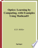 Optics : learning by computing with examples using MathCAD /