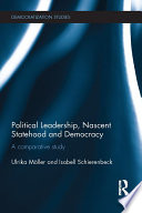 Political leadership, nascent statehood and democracy : a comparative study /