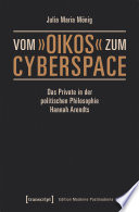 Vom "oikos" zum Cyberspace : Das Private in der politischen Philosophie Hannah Arendts /