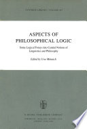 Aspects of Philosophical Logic : Some Logical Forays into Central Notions of Linguistics and Philosophy /
