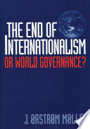 The end of internationalism : or world governance? /