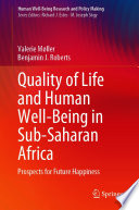 Quality of Life and Human Well-Being in Sub-Saharan Africa : Prospects for Future Happiness /