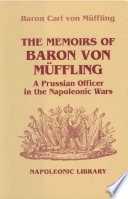 The memoirs of Baron von Müffling : a Prussian officer in the Napoleonic Wars /