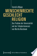 Menschenrechte, Geschlecht, Religion : Das Problem der Universalität und der Fähigkeitenansatz von Martha Nussbaum /