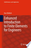 Enhanced Introduction to Finite Elements for Engineers /
