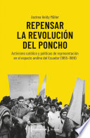 Repensar la Revolución del Poncho Activismo católico y políticas de representación en el espacio andino del Ecuador (1955-1988) /