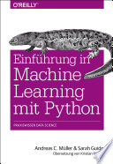 Einführung in Machine Learning mit Python : Praxiswissen Data Science /