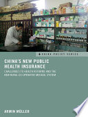 China's new public health insurance : challenges to health reforms and the new rural co-operative medical system /