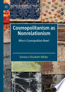 Cosmopolitanism as Nonrelationism : Who is Cosmopolitan Now? /