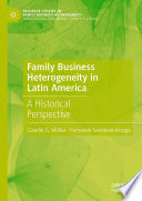 Family Business Heterogeneity in Latin America : A Historical Perspective /