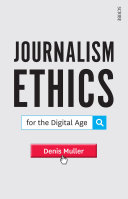 Journalism ethics for the digital age /