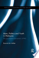 Islam, politics and youth in Malaysia : the pop-Islamist reinvention of PAS /