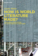 How is world literature made? : the global circulations of Latin American literatures /