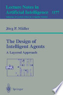 The design of intelligent agents : a layered approach /