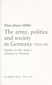 The army, politics, and society in Germany, 1933-1945 : studies in the army's relation to Nazism /