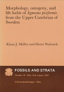 Morphology, ontogeny, and life habit of Agnostus pisiformis from the Upper Cambrian of Sweden /