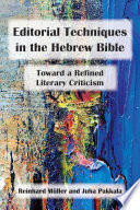 Editorial techniques in the Hebrew bible : toward a refined literary criticism /