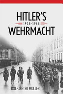 Hitler's Wehrmacht, 1935-1945 /