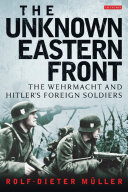 The unknown Eastern Front : the Wehrmacht and Hitler's foreign soldiers /