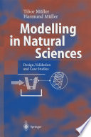 Modelling in Natural Sciences : Design, Validation and Case Studies /