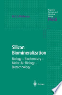 Silicon Biomineralization : Biology - Biochemistry - Molecular Biology - Biotechnology /