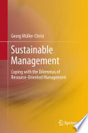 Sustainable management : coping with the dilemmas of resource-oriented management /